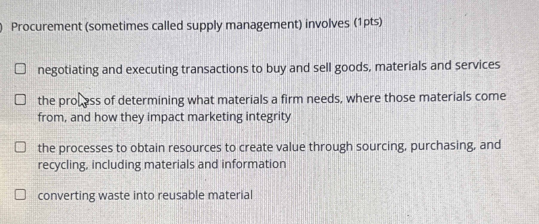  Procurement (sometimes called supply management) involves (1pts) negotiating and executing transactions