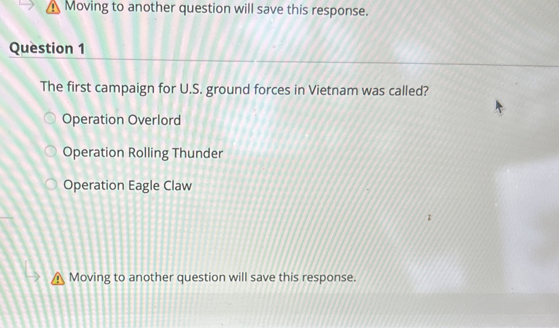 Moving to another question will save this response. Question 1 The