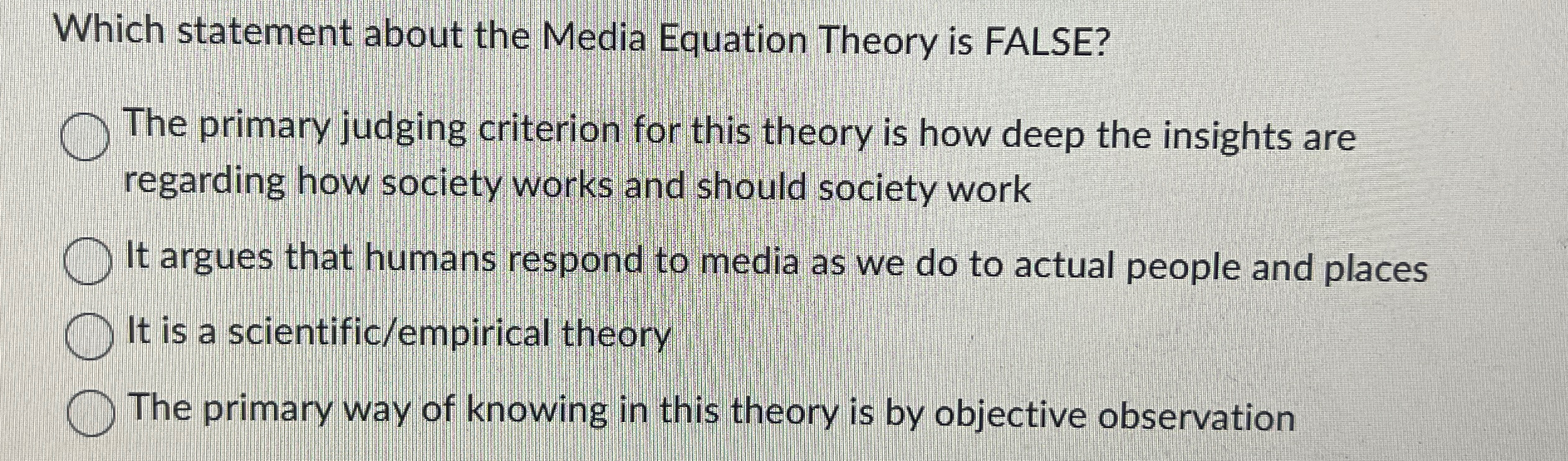  Which statement about the Media Equation Theory is FALSE? The primary