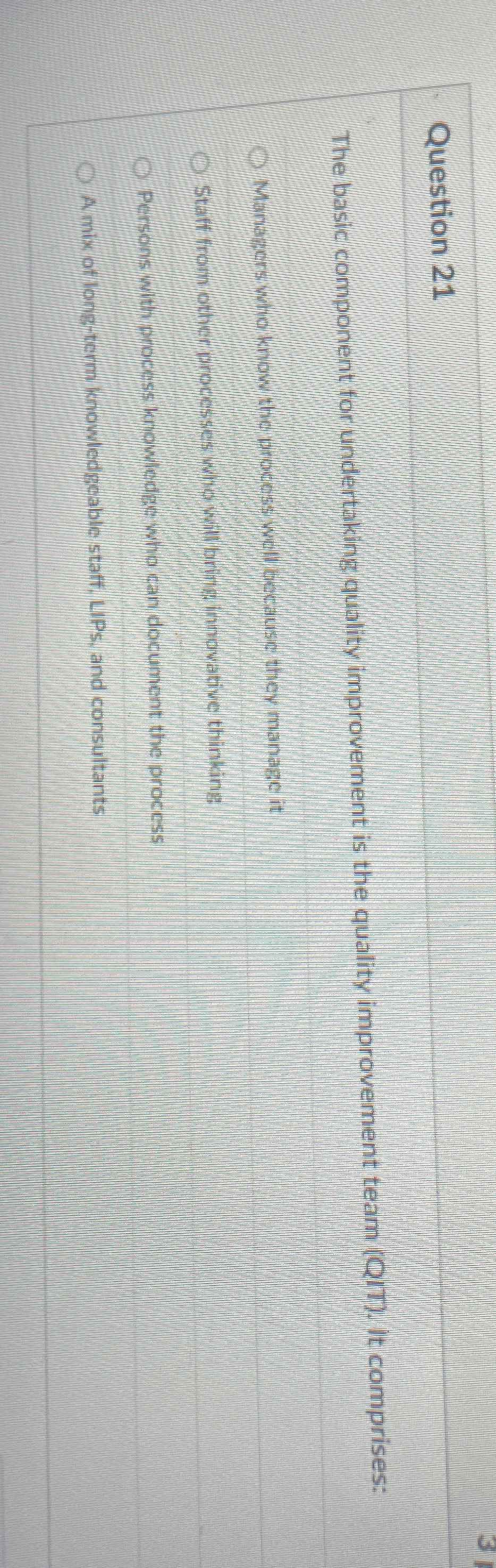  Question 21 The basic component for undertaking quality improvement is the