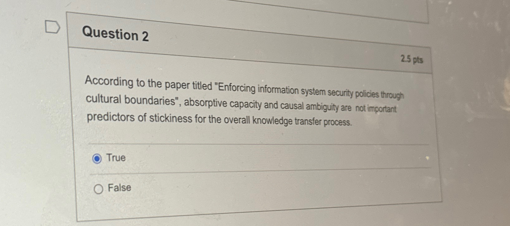  Question 2 2.5pts According to the paper titled "Enforcing information system