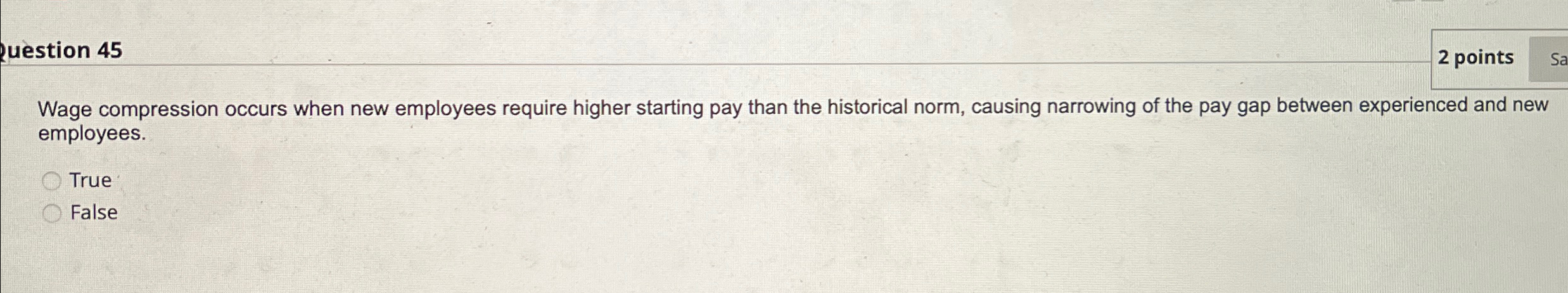  question 45 2 points Wage compression occurs when new employees require