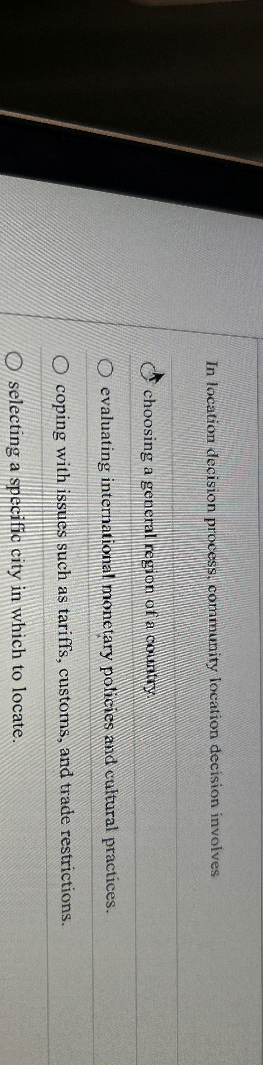  In location decision process, community location decision involves choosing a general