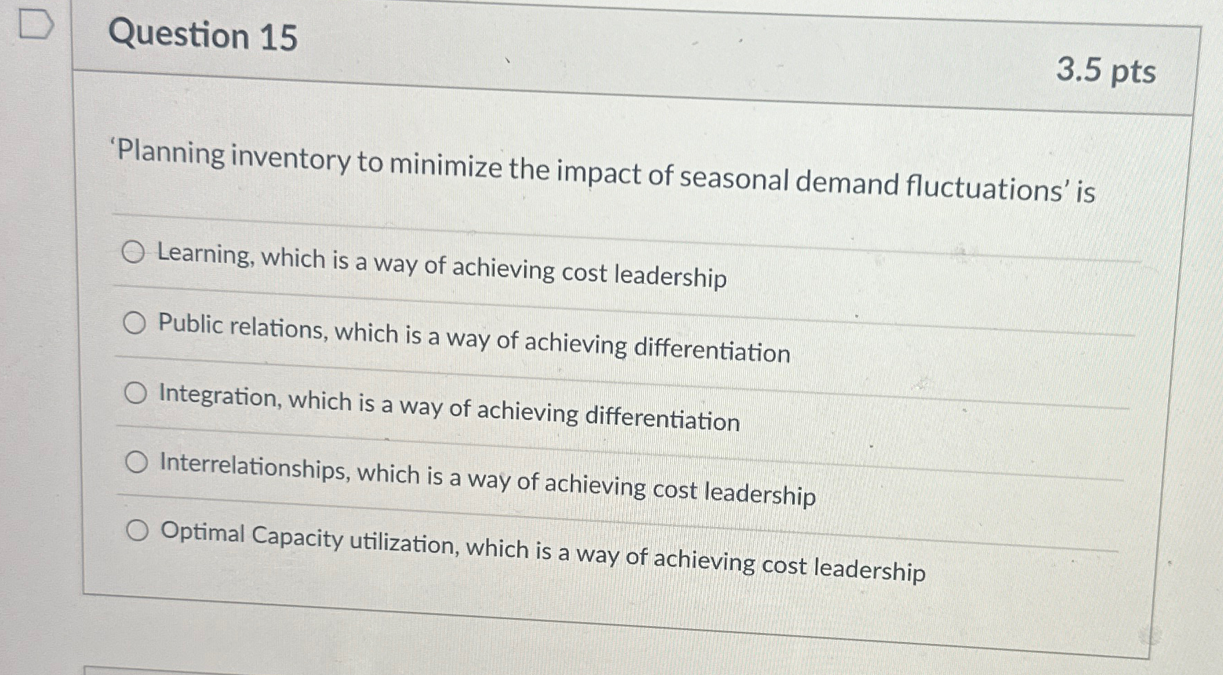  Question 15 3.5pts 'Planning inventory to minimize the impact of seasonal