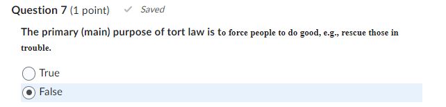  Question 7(1 point) The primary (main) purpose of tort law is