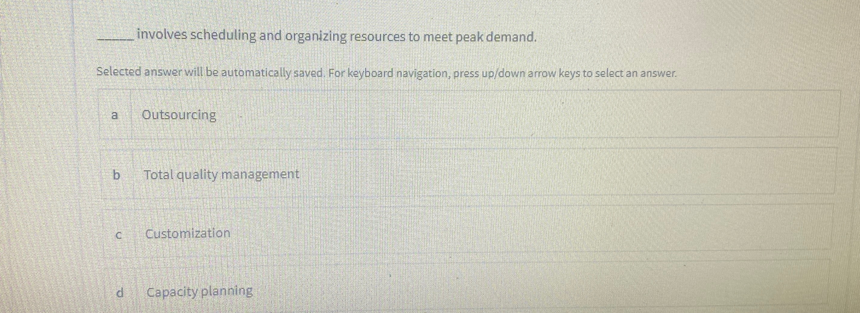  involves scheduling and organizing resources to meet peakdemand. Selected answer will