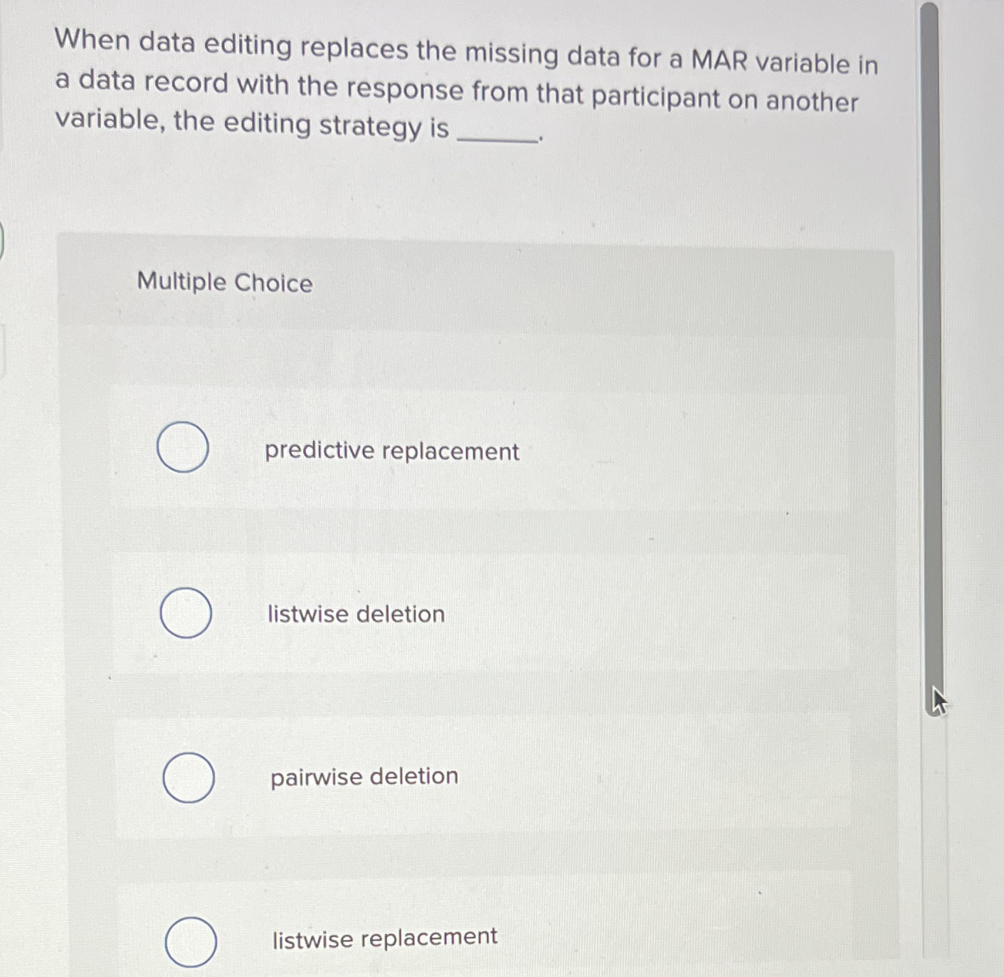  When data editing replaces the missing data for a MAR variable