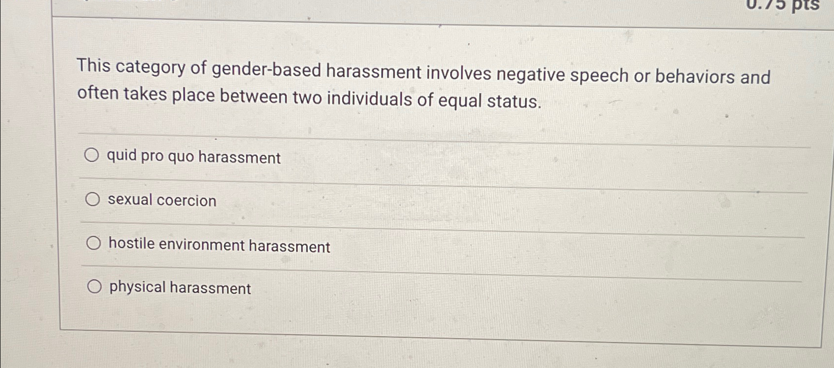  This category of gender-based harassment involves negative speech or behaviors and