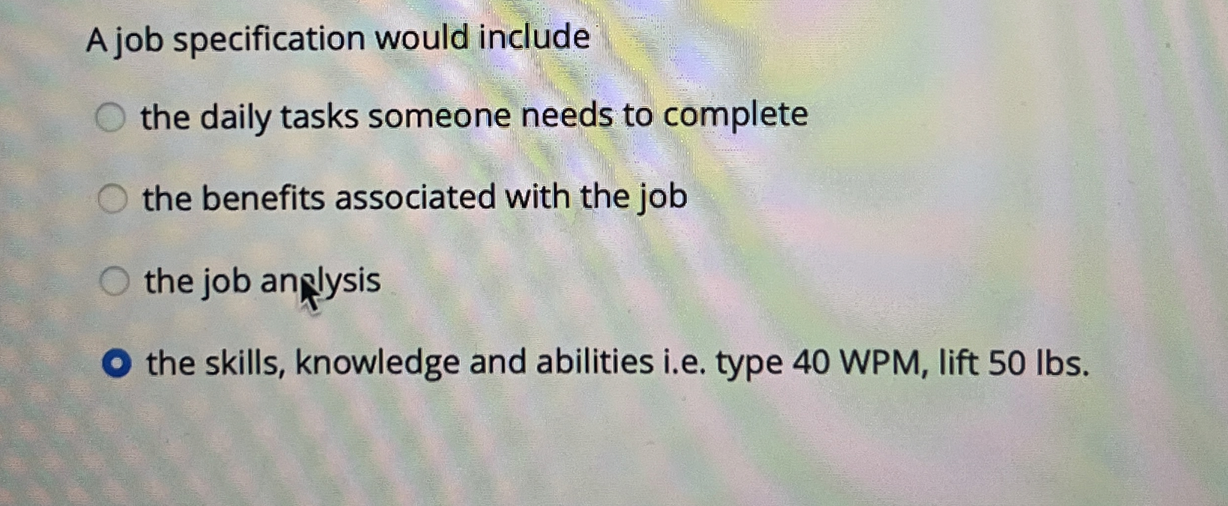 A job specification would include the daily tasks someone needs to