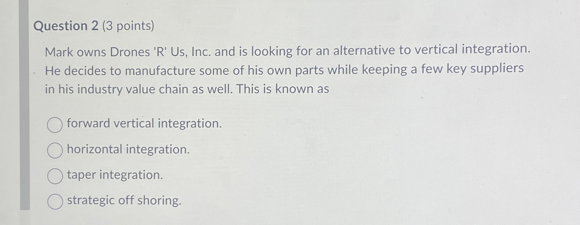  Question 2(3 points) Mark owns Drones 'R' Us, Inc. and is