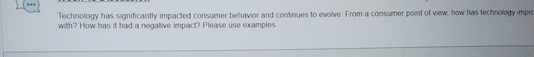  Technology has significantly impacted consumer behavior and continues to evolve. From