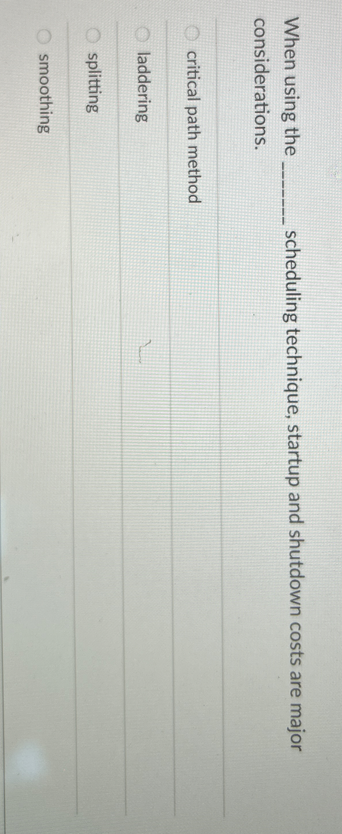  When using the q, scheduling technique, startup and shutdown costs are