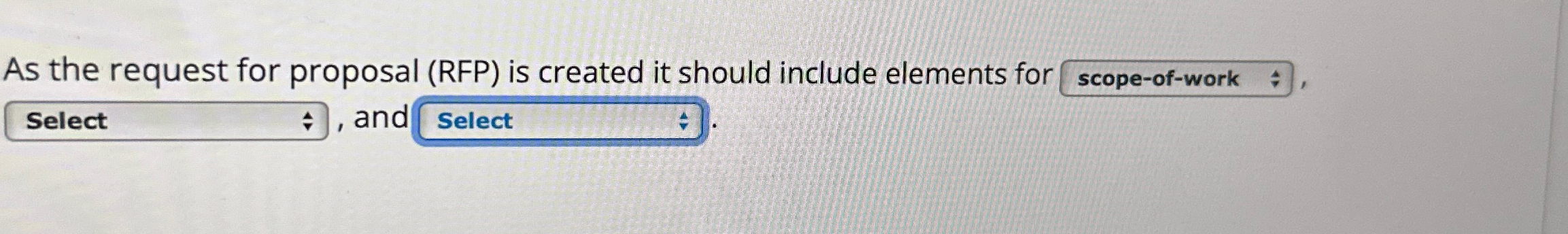  As the request for proposal (RFP) is created it should include