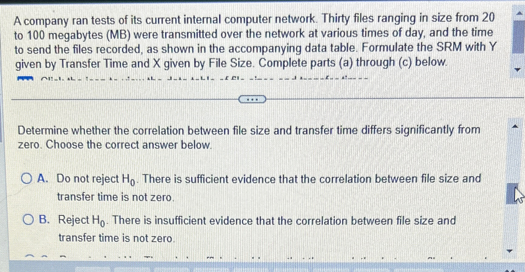 A company ran tests of its current internal computer network. Thirty
