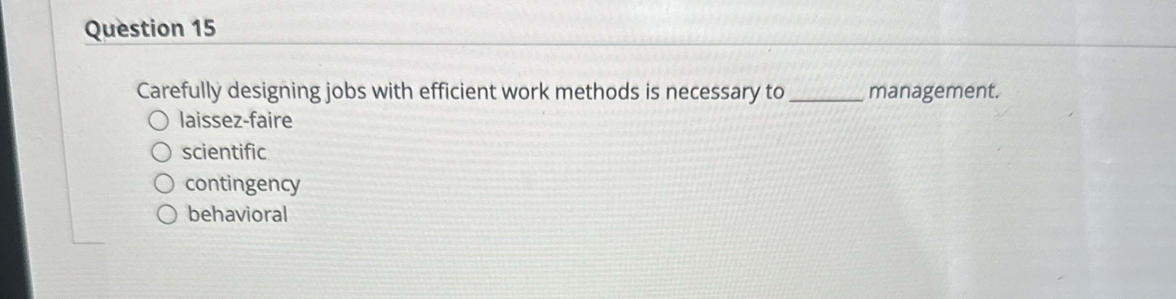  Question 15 Carefully designing jobs with efficient work methods is necessary