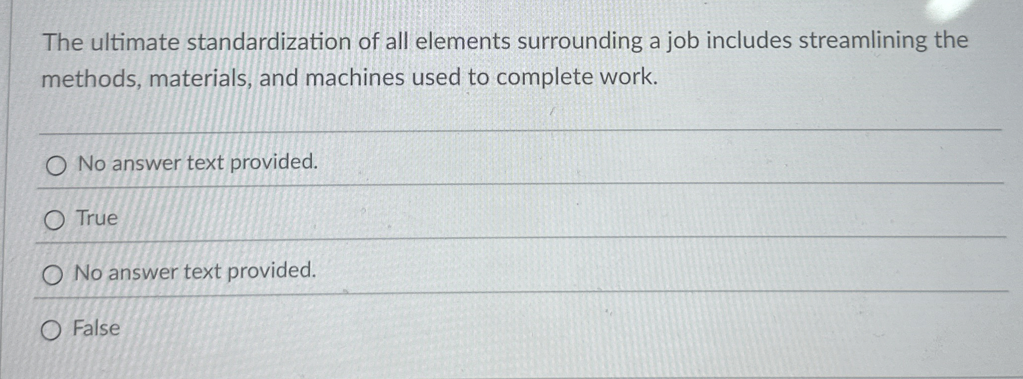  The ultimate standardization of all elements surrounding a job includes streamlining