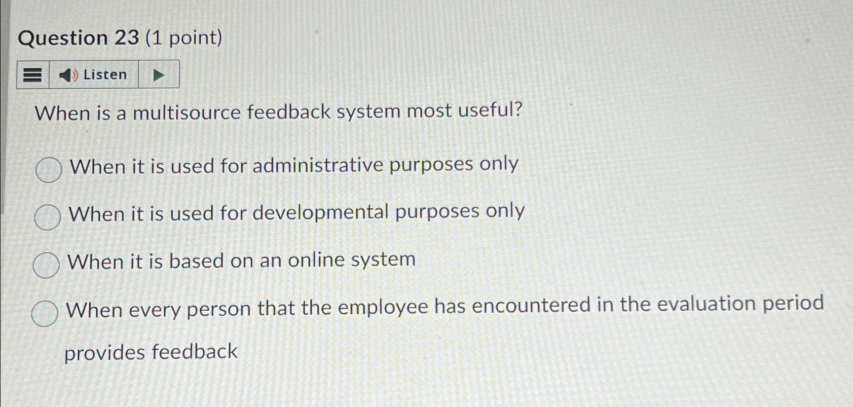  Question 23(1 point) Listen When is a multisource feedback system most