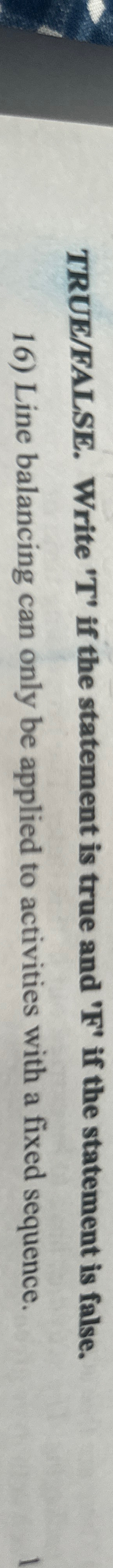  TRUE/FALSE. Write 'T' if the statement is true and 'F'' if