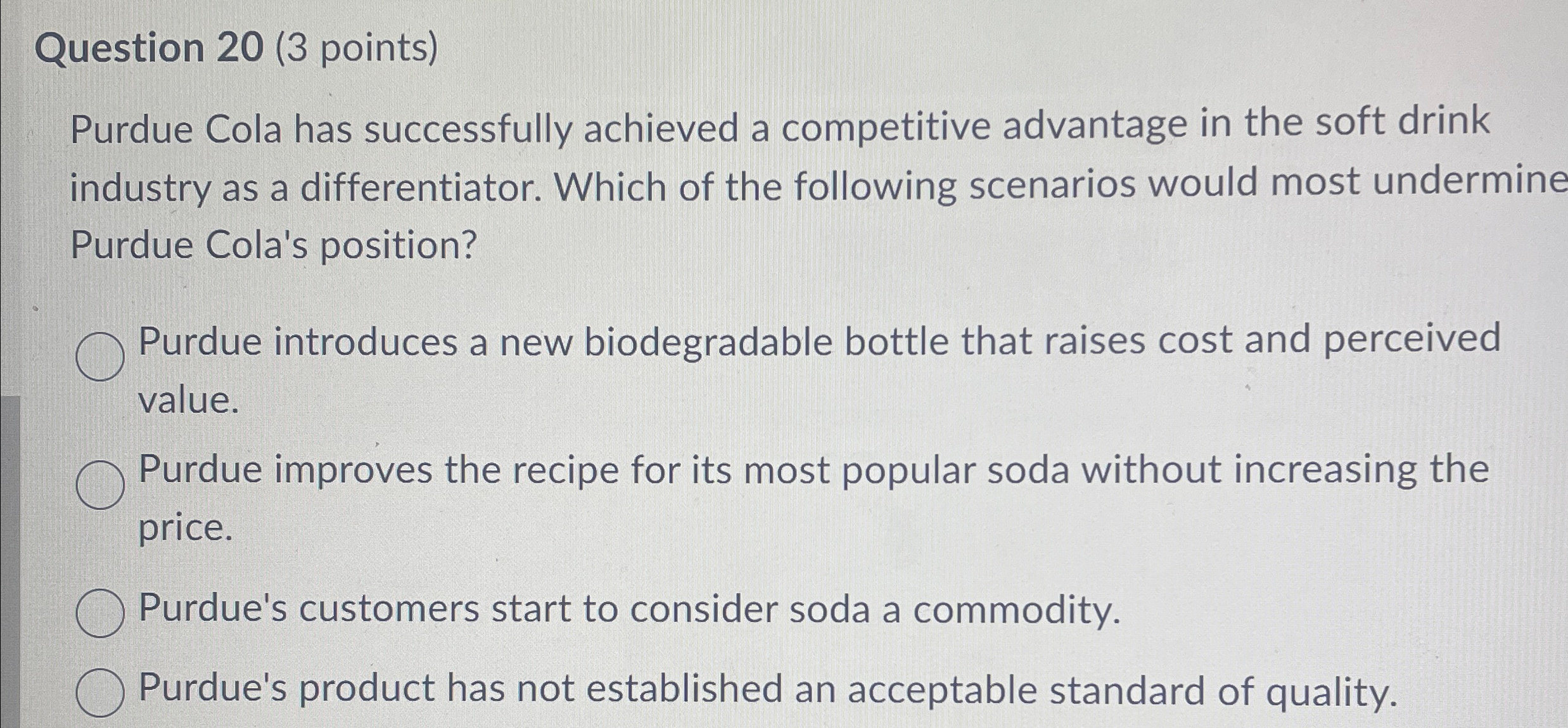  Question 20(3 points) Purdue Cola has successfully achieved a competitive advantage