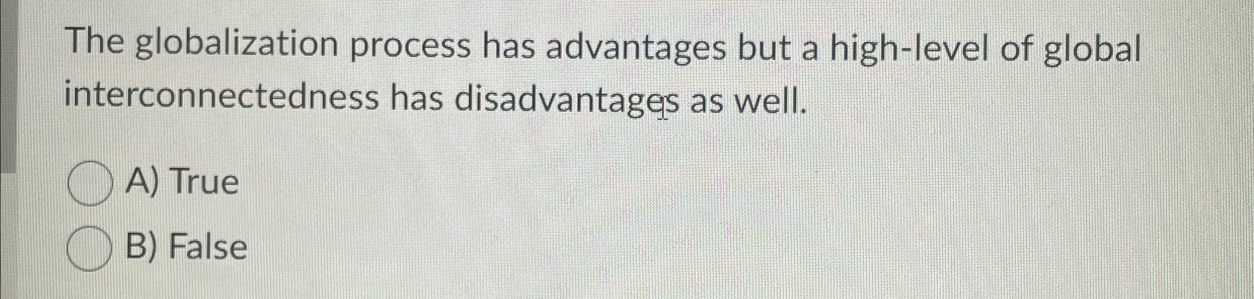  The globalization process has advantages but a high-level of global interconnectedness