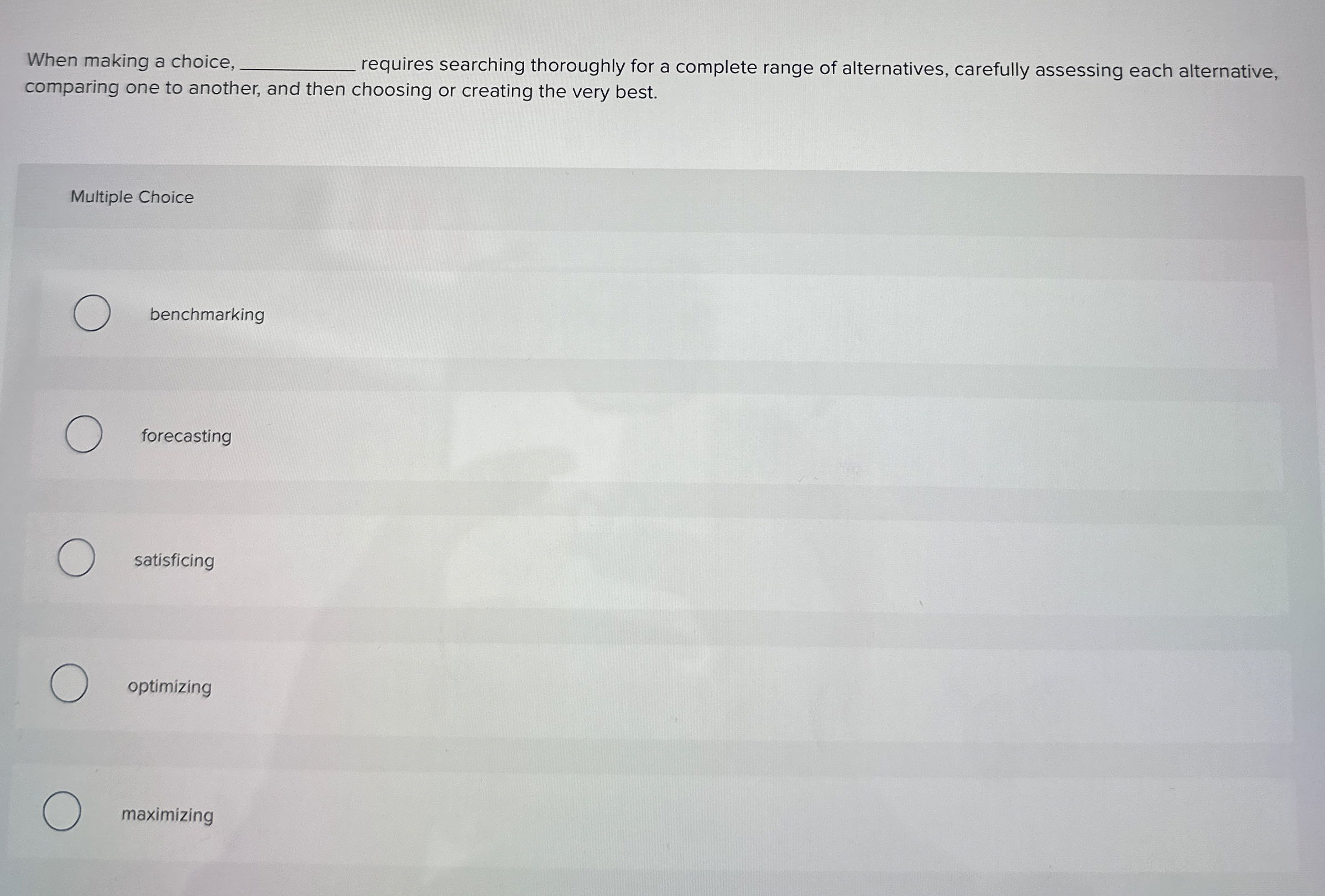  When making a choice, equires searching thoroughly for a complete range