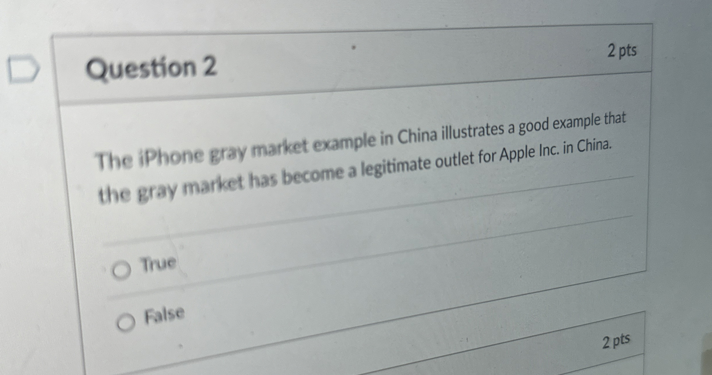  Question 2 2 pts The iPhone gray market example in China