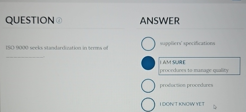  QUESTION ISO 9000 seeks standardization in terms of ANSWER suppliers' specifications