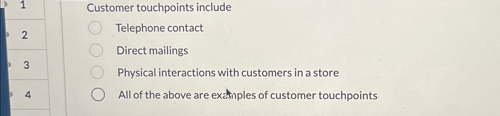  1 Customer touchpoints include 2 Telephone contact Direct mailings 3 Physical