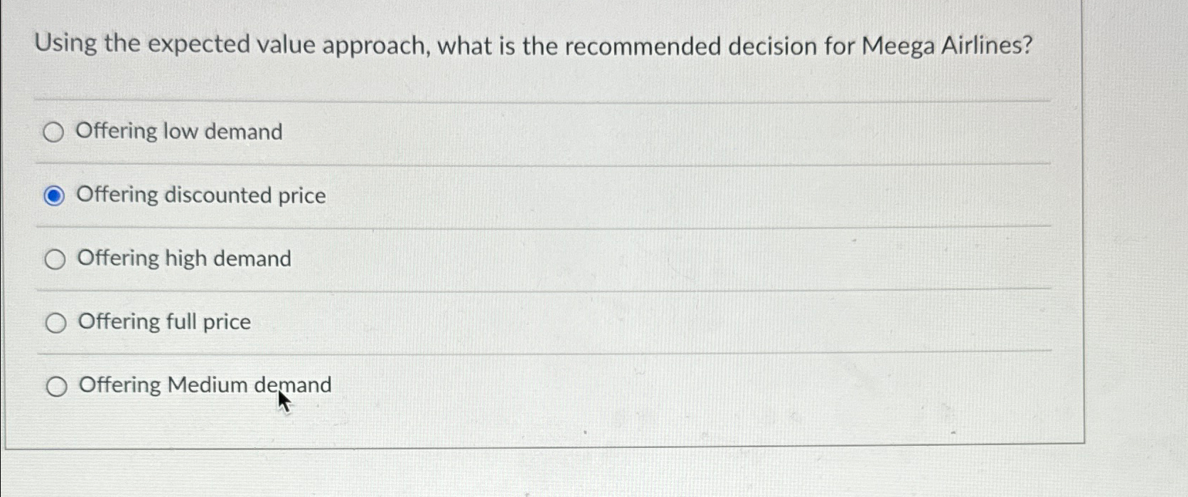 Using the expected value approach, what is the recommended decision for