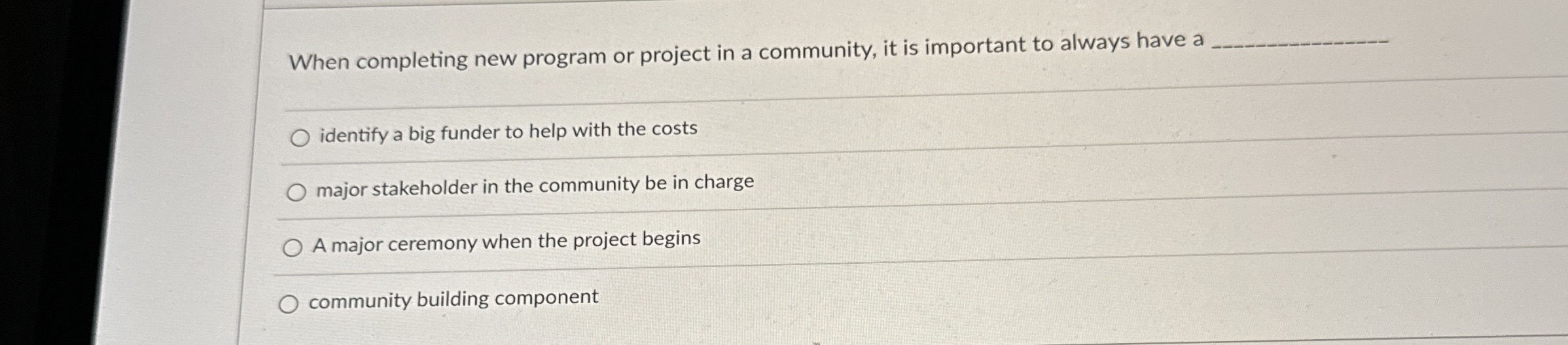  When completing new program or project in A community, it is