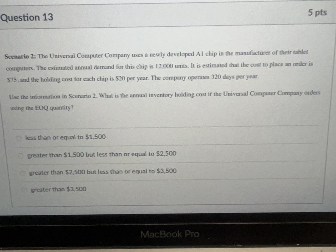  Question 13 Scenario 2: The Universal Computer Company uses a newly