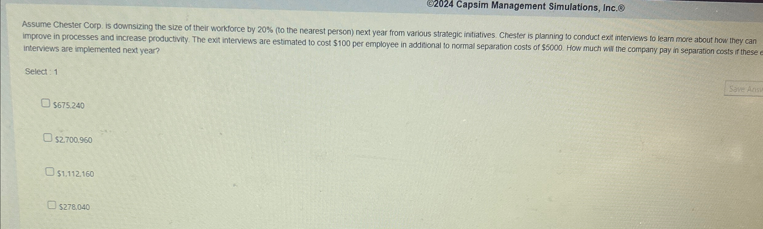 (C2024 Capsim Management Simulations, Inc.() Assume Chester Corp. is downsizing the
