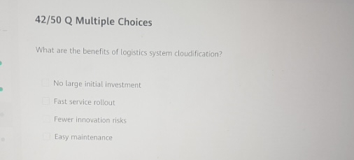  42/50 Q Multiple Choises What are the benefits of logistics system