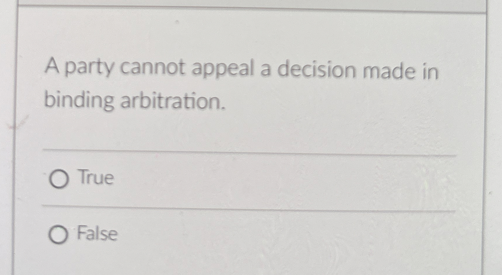  A party cannot appeal a decision made in binding arbitration. q,