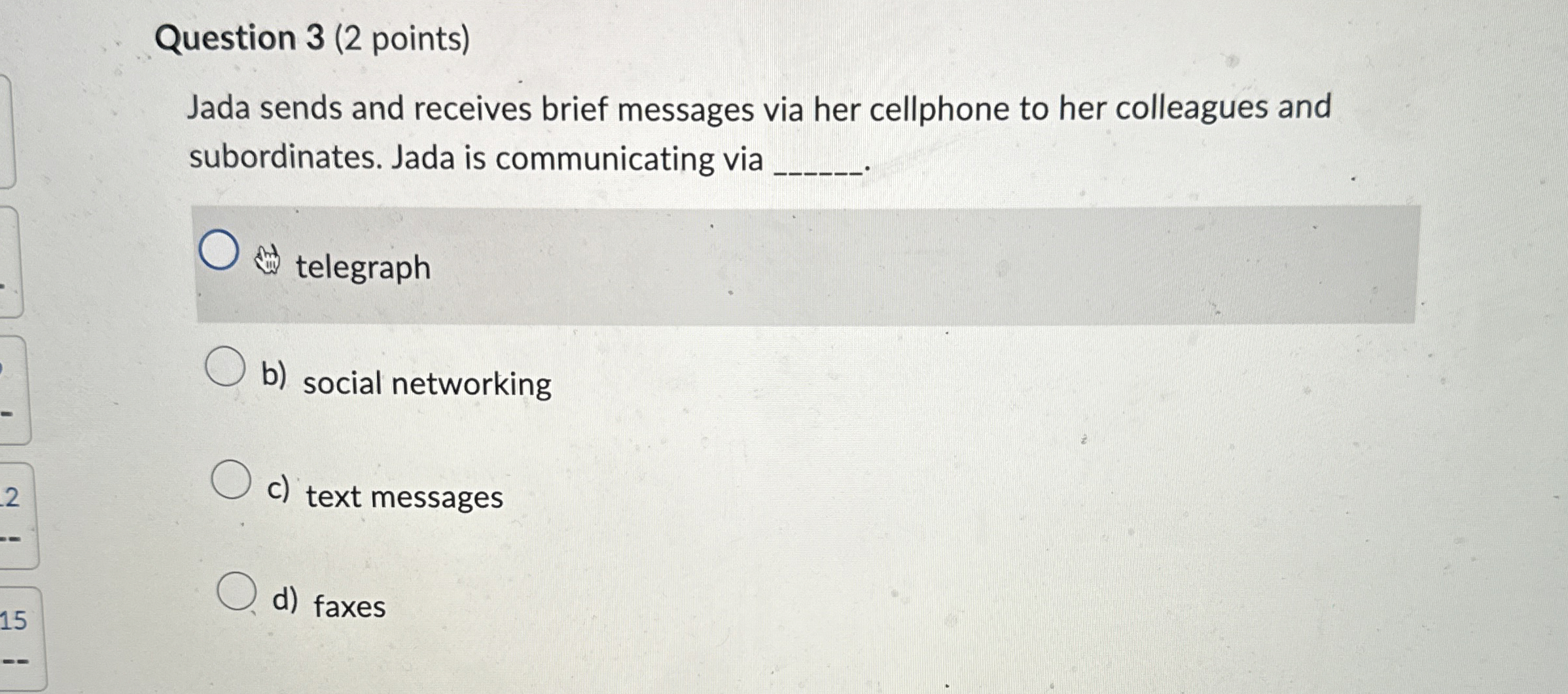  Question 3(2 points) Jada sends and receives brief messages via her