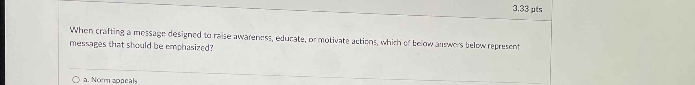  When crafting a message designed to raise awareness, educate, or motivate