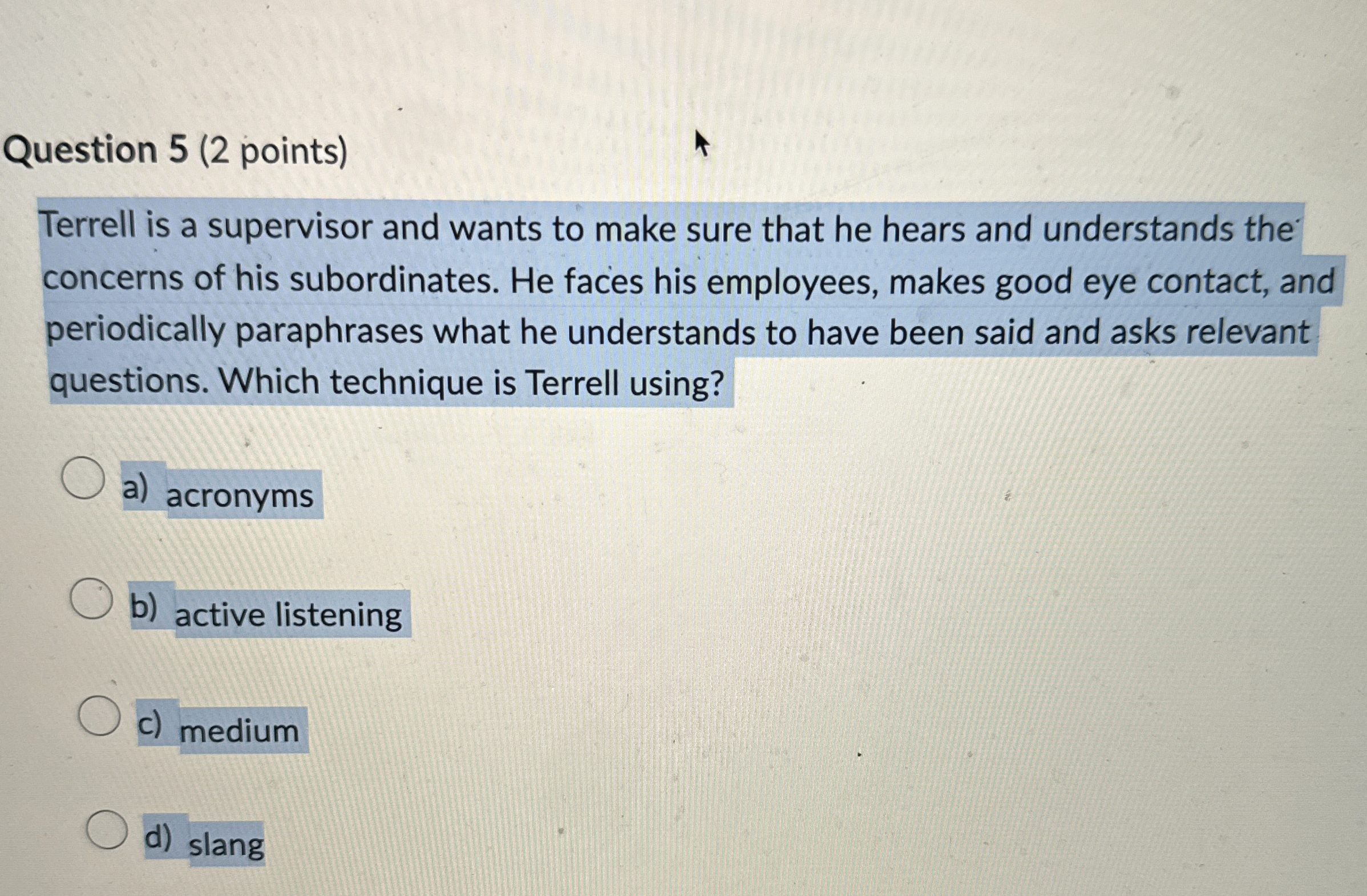  Question 5(2 points) Terrell is a supervisor and wants to make