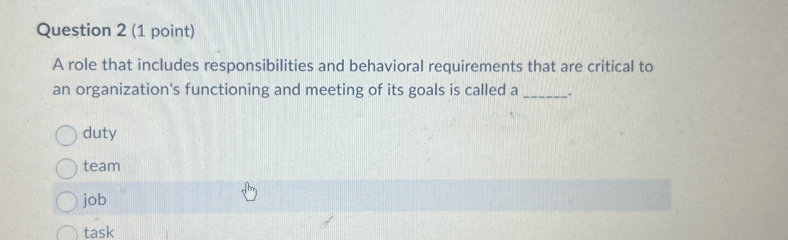  Question 2(1 point) A role that includes responsibilities and behavioral requirements