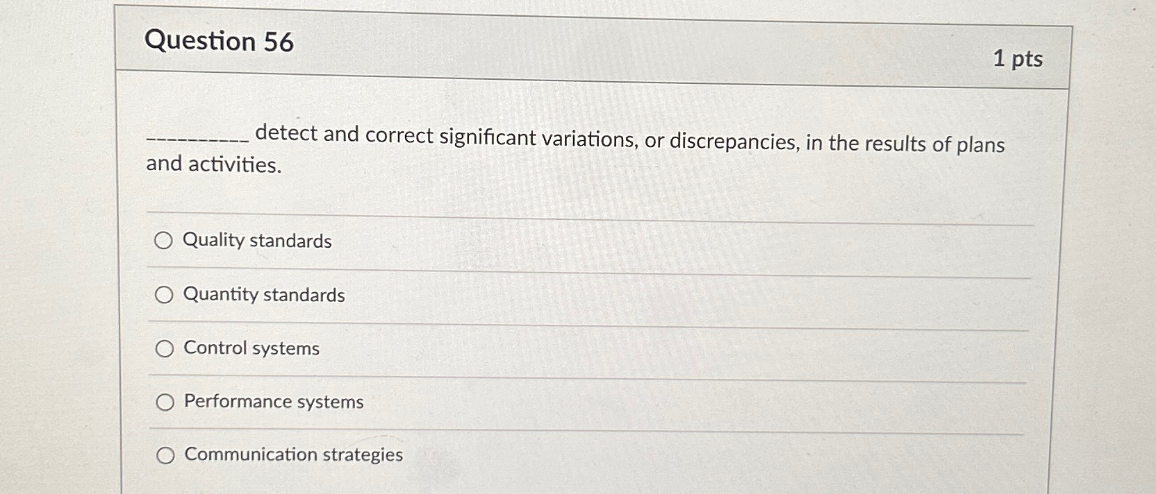  Question 56 1 pts detect and correct significant variations, or discrepancies,