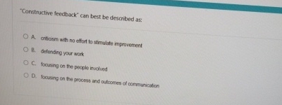  "Constructive feedback" can best be described as: A. critorst with no