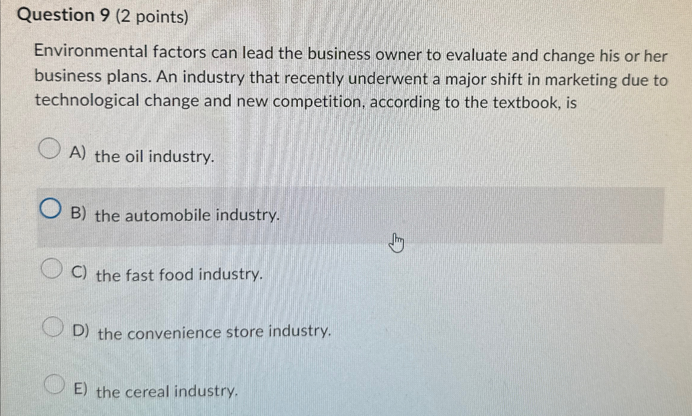  Question 9(2 points) Environmental factors can lead the business owner to