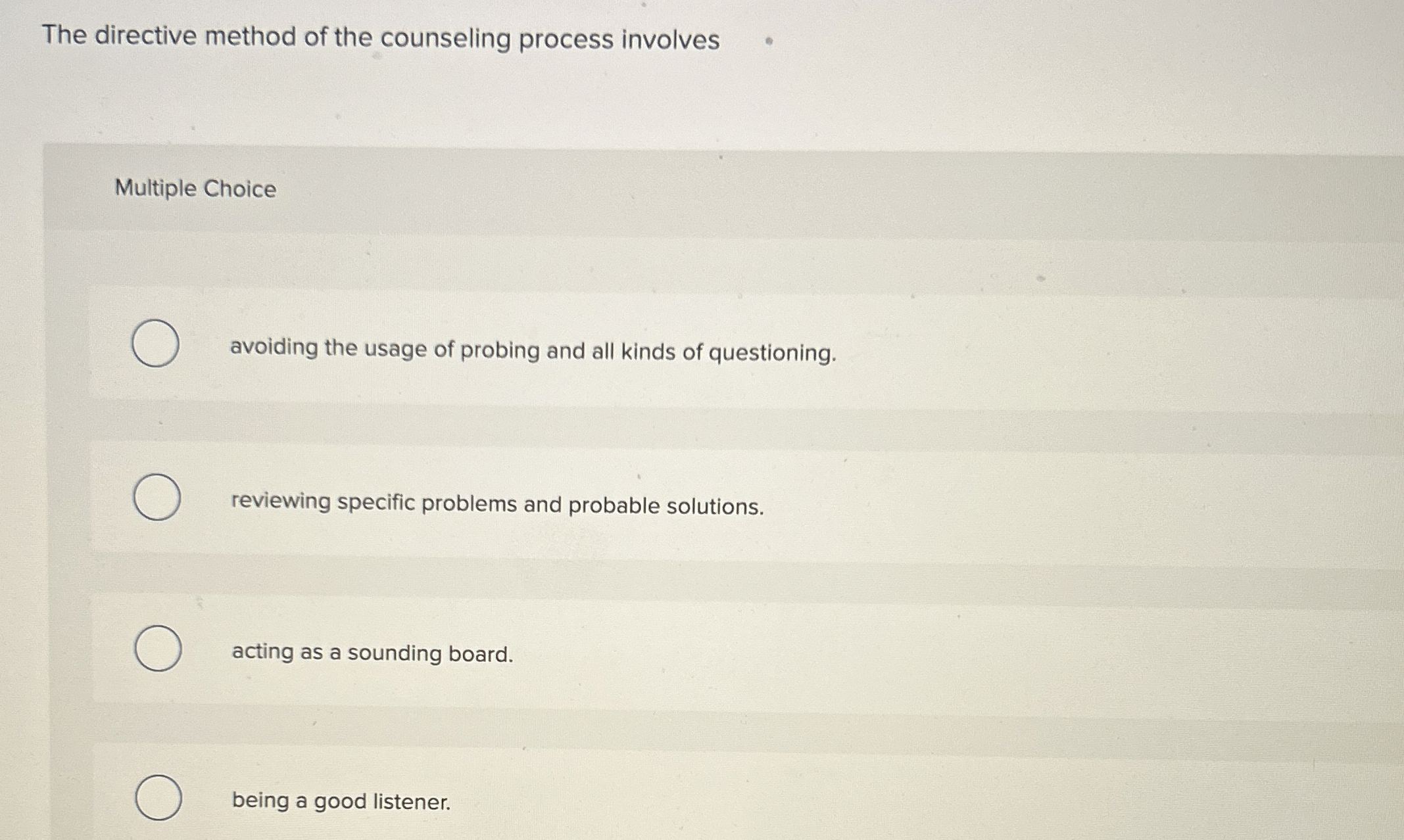  The directive method of the counseling process involves Multiple Choice avoiding