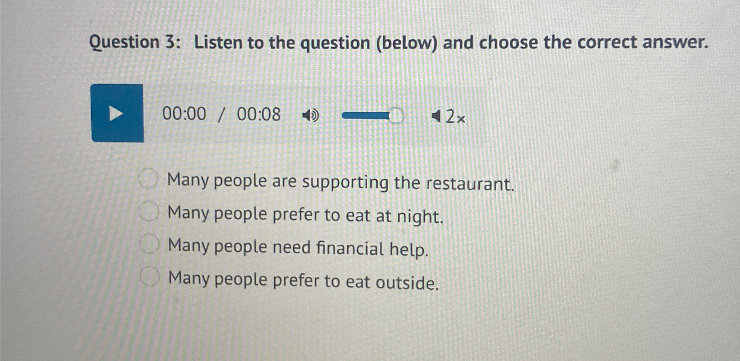 Question 3: Listen to the question (below) and choose the correct