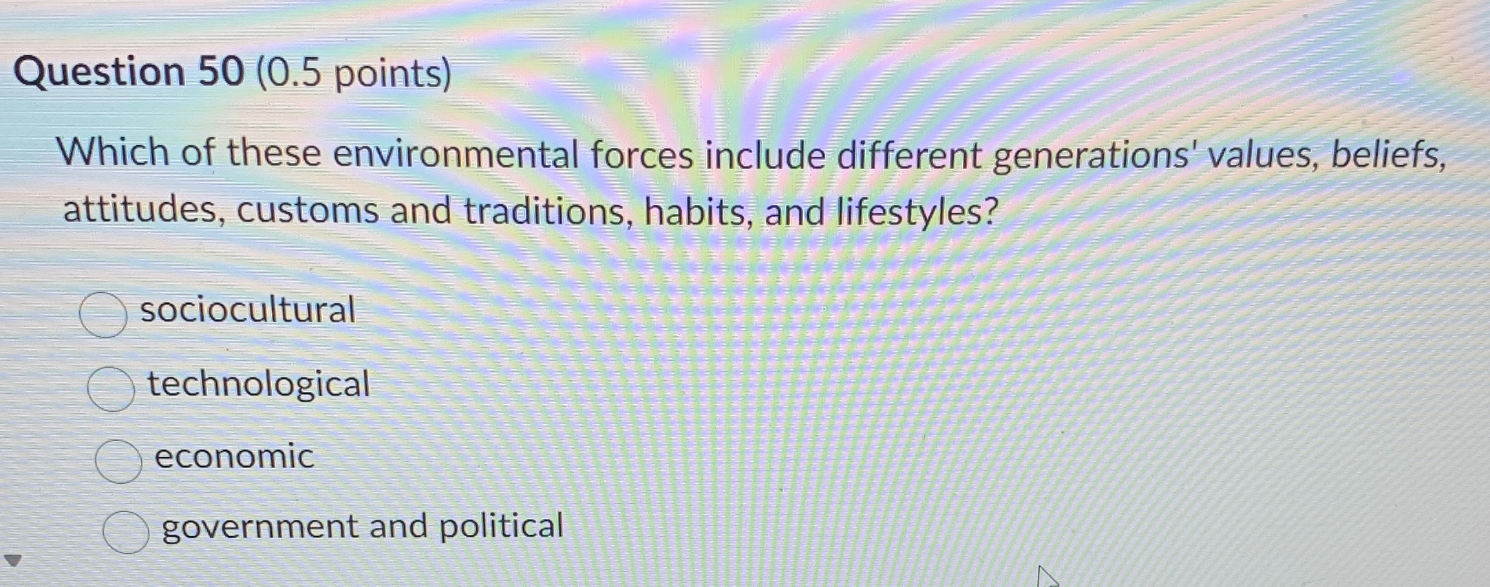  Question 50(0.5 points) Which of these environmental forces include different generations'