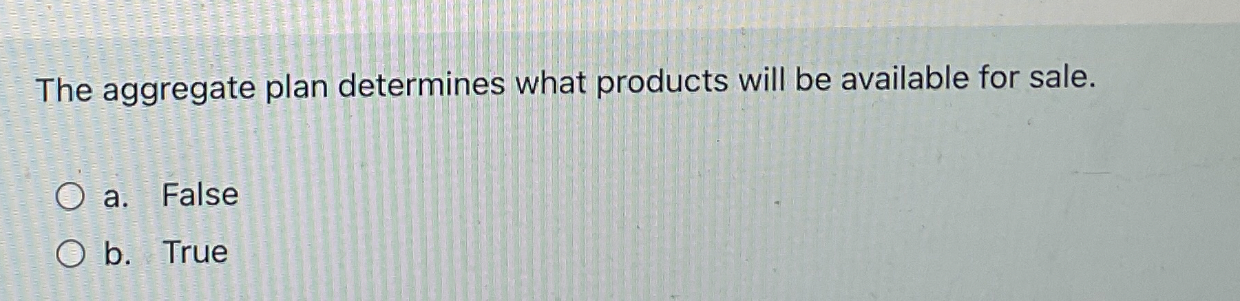  The aggregate plan determines what products will be available for sale.