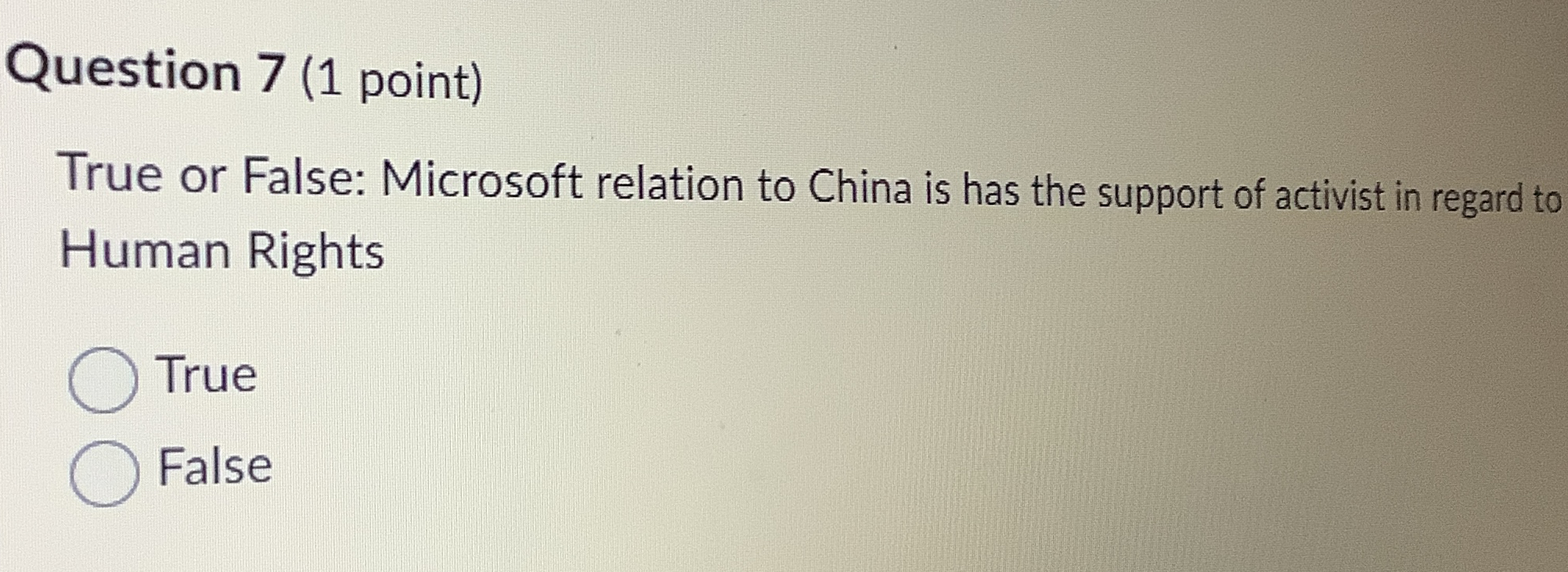  Question 7(1 point) True or False: Microsoft relation to China is