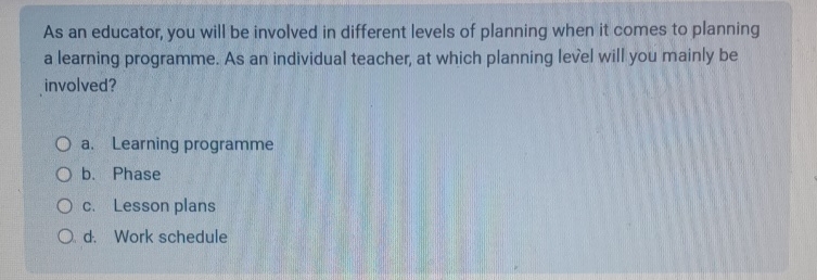  As an educator, you will be involved in different levels of