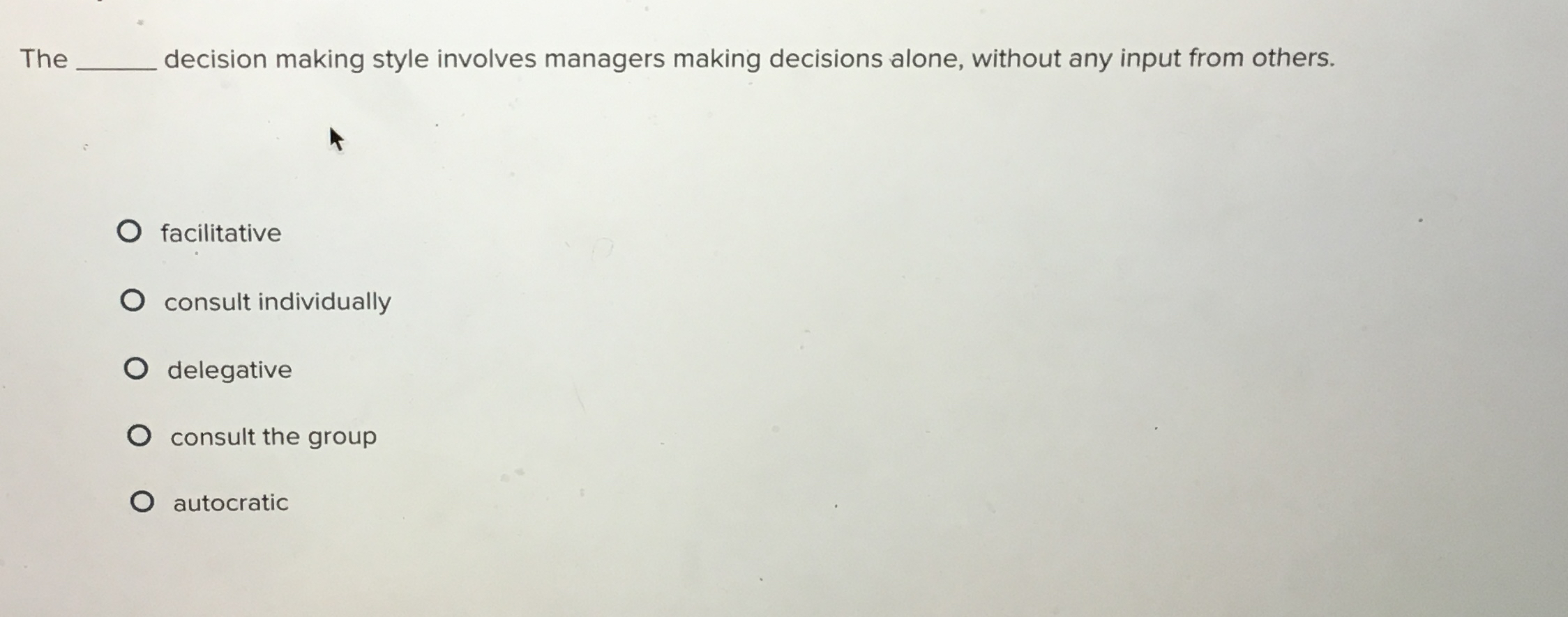  The q, decision making style involves managers making decisions alone, without