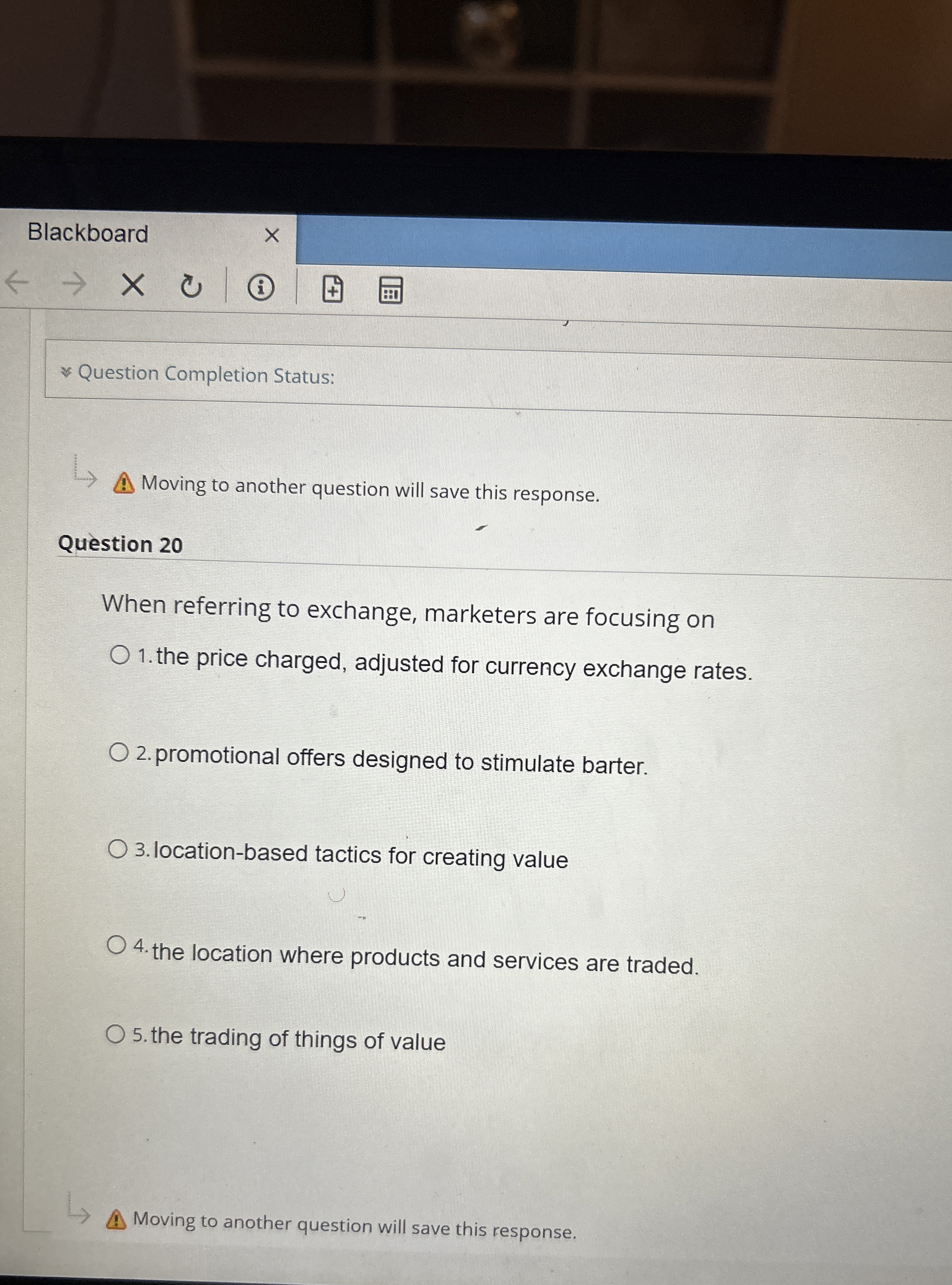  Blackboard Question Completion Status: Moving to another question will save this