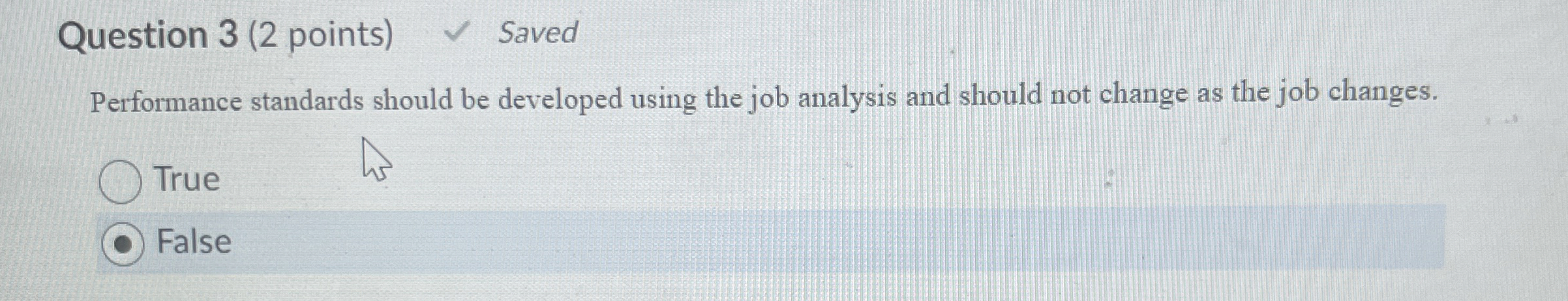  Question 3(2 points) Saved Performance standards should be developed using the